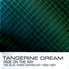 tangerine dream ride on the ray the blue years anthology 1980 1987 m